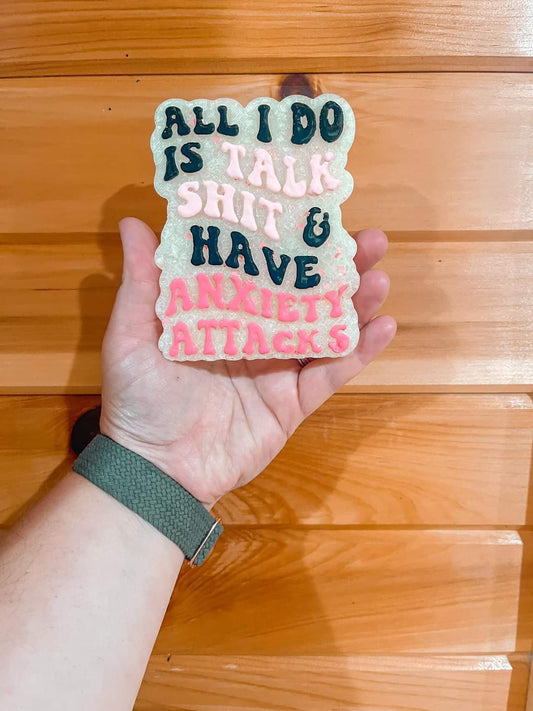 talk shit & anxiety attacks