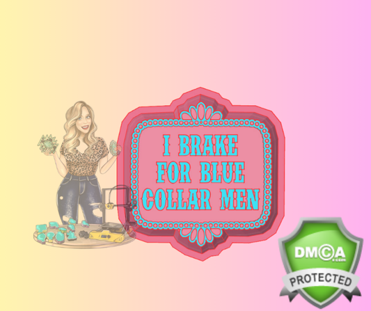 BRAKE FOR BLUE COLLAR MEN