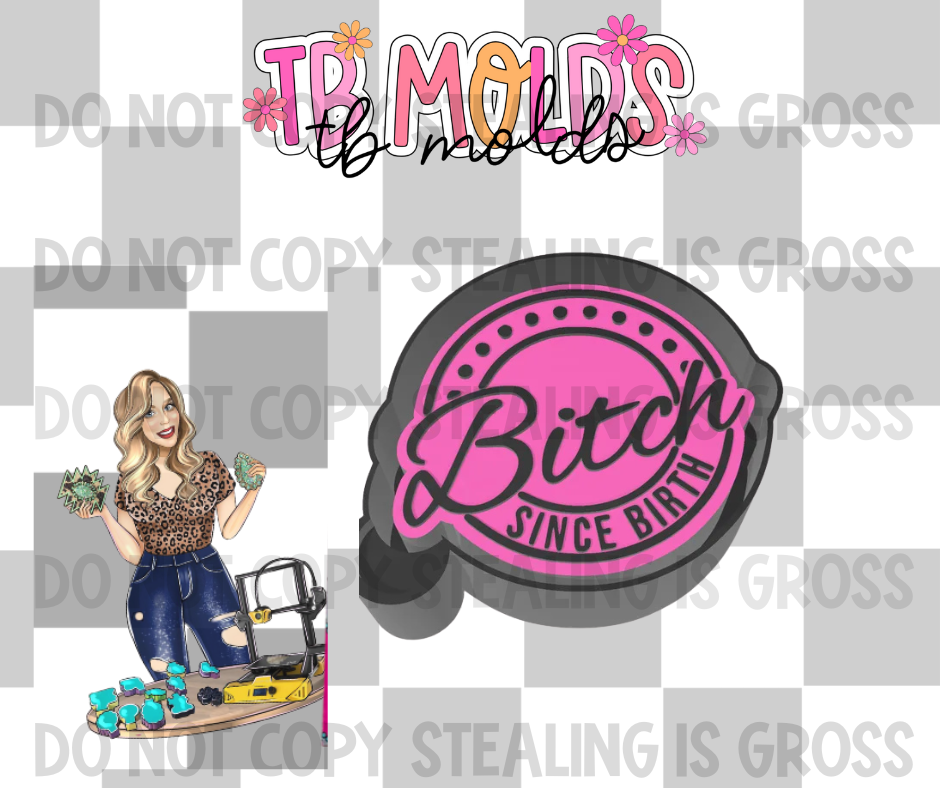 Bitch since birth