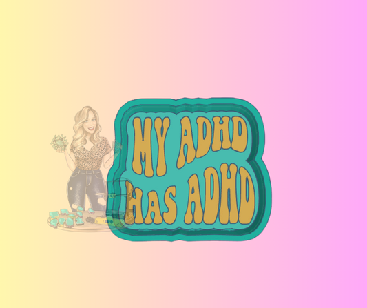 MY ADHD HAS ADHD