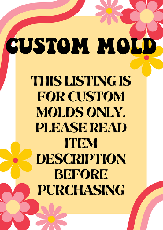 Custom Mold