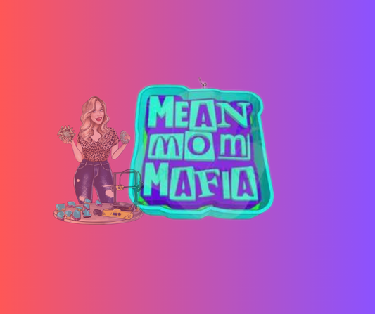 MEAN MOM MAFIA