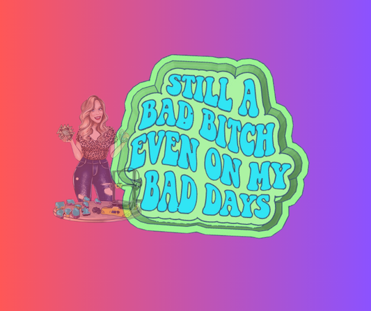 still a bad bitch